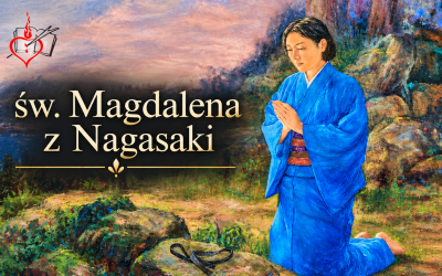 Św. Magdalena z Nagasaki – odważny świadek wiary i męczennica augustiańska